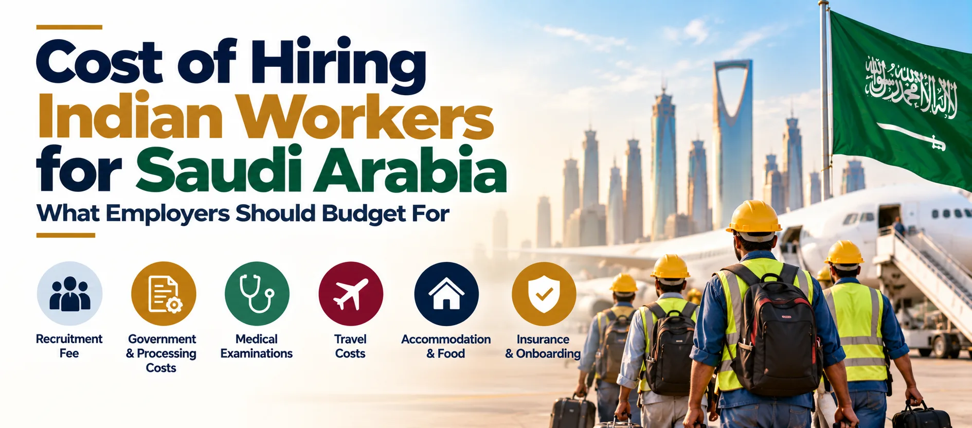 Cost of Hiring Indian Workers for Saudi Arabia: What Employers Should Budget For